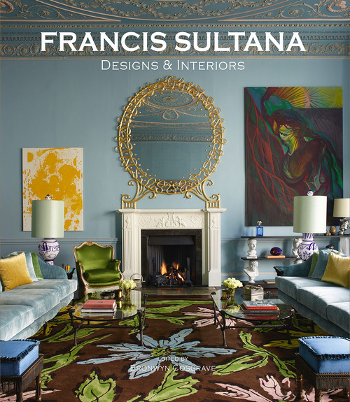 Francis Sultana (Designs & Interiors) by Bronwyn Cosgrave, Yana Peel, Gianluca Longo, Brook Mason, 9780865653641