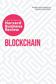 Blockchain (The Insights You Need from Harvard Business Review) by Harvard Business Review, Catherine Tucker, Don Tapscott, Marco Iansiti, Karim R. Lakhani, 9781633697911