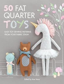 50 Fat Quarter Toys (Easy toy sewing patterns from your fabric stash) by Ame Verso, 9781446307427