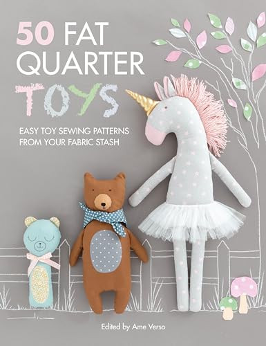 50 Fat Quarter Toys (Easy toy sewing patterns from your fabric stash) by Ame Verso, 9781446307427