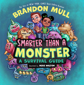 Smarter Than a Monster (A Survival Guide) by Brandon Mull, Mike Walton, 9781629726106