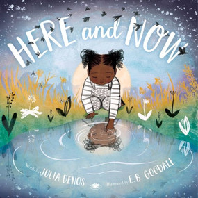 Here and Now by Julia Denos, E. B. Goodale, 9781328465641