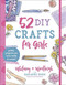 52 DIY Crafts for Girls (Pretty Projects You Were Made to Create!) by KariAnne  Wood, Whitney Wood, Westleigh Wood, Michal Sparks, 9780736974080