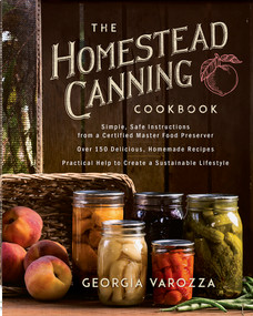 The Homestead Canning Cookbook by Georgia Varozza, 9780736978941
