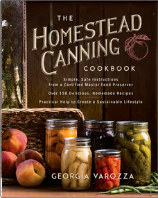 The Homestead Canning Cookbook by Georgia Varozza, 9780736978941