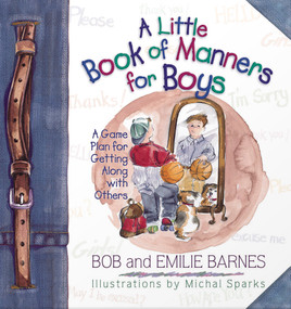 A Little Book of Manners for Boys (A Game Plan for Getting Along with Others) by Bob Barnes, Emilie Barnes, Michal Sparks, 9780736901284