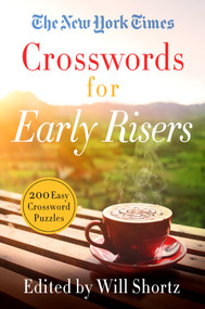 The New York Times Crosswords for Early Risers (200 Easy Crossword Puzzles) by The New York Times, Will Shortz, 9781250253156