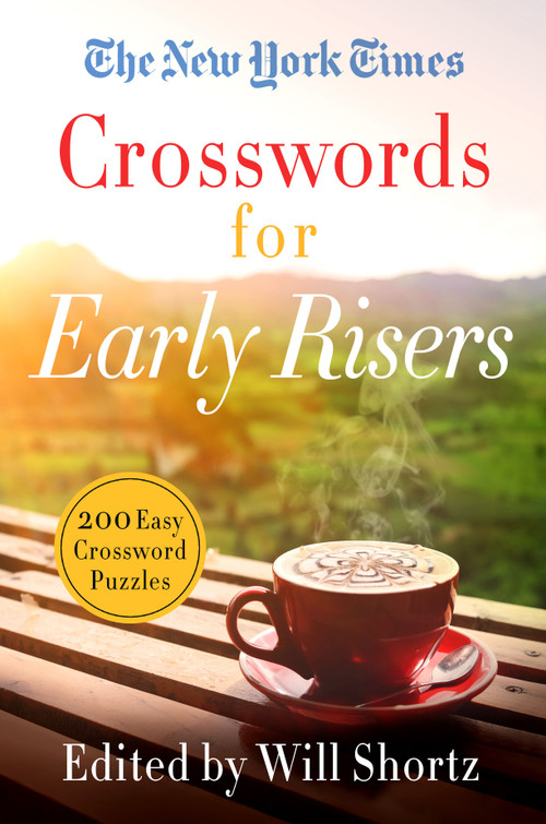 The New York Times Crosswords for Early Risers (200 Easy Crossword Puzzles) by The New York Times, Will Shortz, 9781250253156