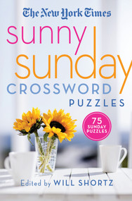 The New York Times Sunny Sunday Crossword Puzzles (75 Sunday Puzzles) by The New York Times, Will Shortz, 9781250253163