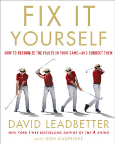 Fix It Yourself (How to Recognize the Faults in Your Game-and Correct Them) by David Leadbetter, Ron Kaspriske, 9781250189783