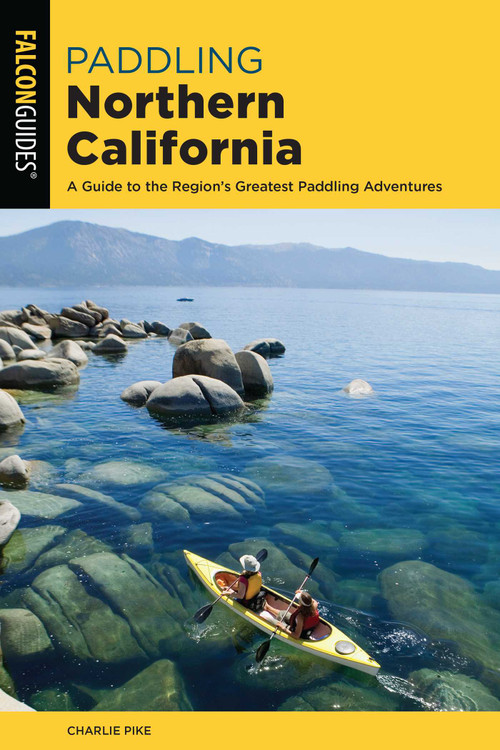 Paddling Northern California by Charles Pike, 9781493043583