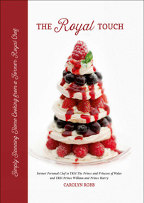 The Royal Touch (Simply Stunning Home Cooking from a Royal Chef) - 9781788840453 by Carolyn Robb, 9781788840453