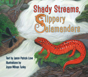 Shady Streams, Slippery Salamanders by Jason Patrick Love, Joyce Turley, 9781630763565