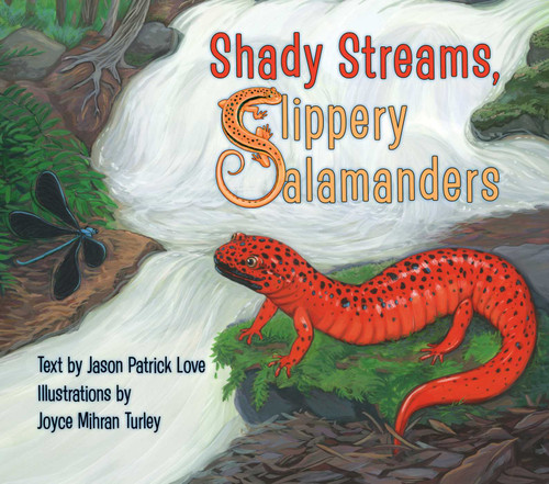 Shady Streams, Slippery Salamanders by Jason Patrick Love, Joyce Turley, 9781630763565