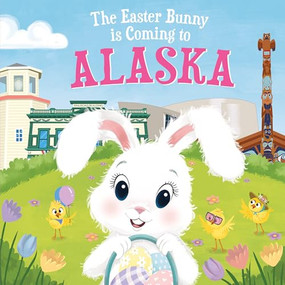 The Easter Bunny Is Coming to Alaska by Eric James, Mari Lobo, 9781728201177