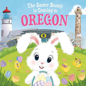 The Easter Bunny Is Coming to Oregon by Eric James, Mari Lobo, 9781728201665