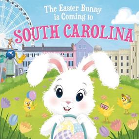 The Easter Bunny Is Coming to South Carolina by Eric James, Mari Lobo, 9781728201757