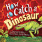 How to Catch a Dinosaur by Adam Wallace, Andy Elkerton, 9781492680529