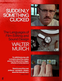 Suddenly Something Clicked (The Languages of Film Editing and Sound Design) by Walter Murch, 9780571328857