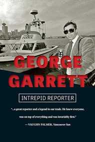 George Garrett (Intrepid Reporter) by George Garrett, 9781550178661