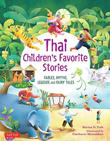 Thai Children's Favorite Stories (Fables, Myths, Legends and Fairy Tales) by Marian D. Toth, Patcharee Meesukhon, 9780804837088