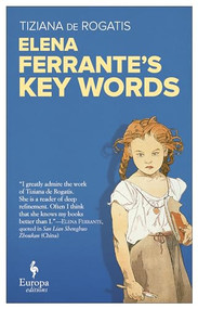 Elena Ferrante's Key Words by Tiziana de Rogatis, Will Schutt, 9781609455637