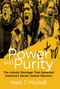 Power and Purity (The Unholy Marriage That Spawned America's Social Justice Warriors) by Mark T. Mitchell, 9781684510115