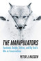 The Manipulators (Facebook, Google, Twitter, and Big Tech's War on Conservatives) by Peter J. Hasson, 9781621579588