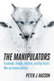 The Manipulators (Facebook, Google, Twitter, and Big Tech's War on Conservatives) by Peter J. Hasson, 9781621579588