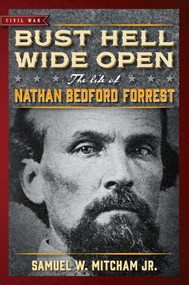 Bust Hell Wide Open by Samuel  W. Mitcham, 9781684510306
