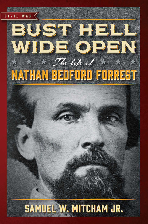 Bust Hell Wide Open by Samuel  W. Mitcham, 9781684510306