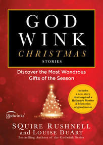 Godwink Christmas Stories (Discover the Most Wondrous Gifts of the Season) - 9781501199967 by SQuire Rushnell, Louise DuArt, 9781501199967