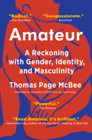 Amateur (A Reckoning with Gender, Identity, and Masculinity) by Thomas Page McBee, 9781501168758