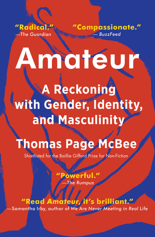 Amateur (A Reckoning with Gender, Identity, and Masculinity) by Thomas Page McBee, 9781501168758