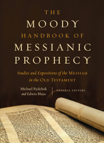 The Moody Handbook of Messianic Prophecy (Studies and Expositions of the Messiah in the Old Testament) by Michael Rydelnik, Edwin Blum, T Desmond Alexander, James Edwin Allman, Charles Baylis, Daniel Block, Michael Louis Brown, Robert B Chisholm Jr, Abner Chou, Ray Clendenen, James Coakley, Robert L Cole, Ryan Cook, Leon Engman, Craig Alan Evans, Larry Feldman, David Finkbeiner, Dr Ronald B Allen, Arnold Fructenbaum, Michael Gabizon, Steven C Ger, Daniel Green, James Hamilton, Ed Hindson, John Jelinek, Elliott Johnson, Walter C Kaiser, Glenn R Kreider, Barry Leventhal, Randall McKinion, Eugene H Merrill, Nicholas Perrin, Seth Postell, Randall Price, Eva Rydelnik, John H Sailhamer, Michael B Shepherd, Jim Sibley, Michael K Snearly, James Spencer, Michael Stallard, Dan Stuart, J Paul Tanner, William Varner, Michael Vlach, Michael Vowell, Larry Waters, Andrew Woods, Kevin Daniel Zuber, 9780802409638