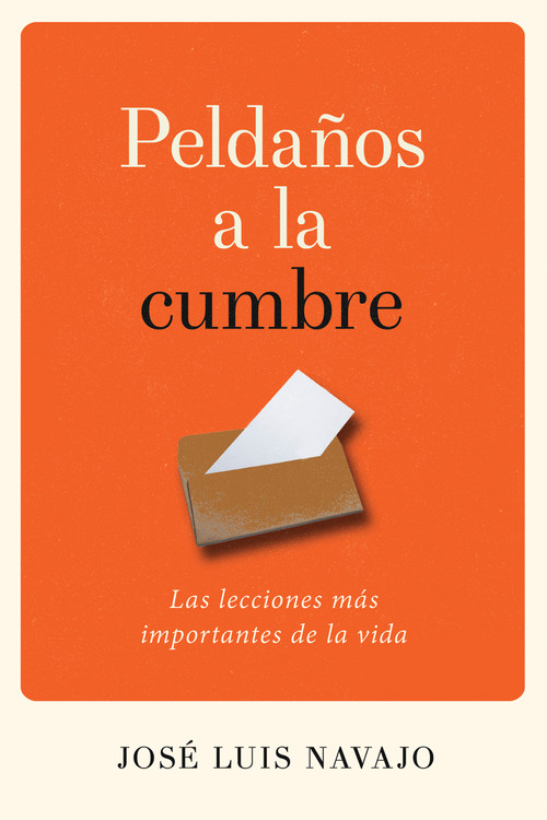 Peldaños a la cumbre (Las lecciones más importantes de la vida) (Spanish Edition) by José Luis Navajo, 9781641232616