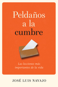 Peldaños a la cumbre (Las lecciones más importantes de la vida) (Spanish Edition) by José Luis Navajo, 9781641232616
