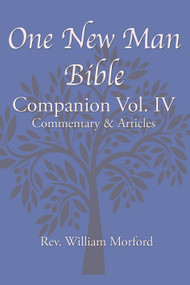 One New Man Bible Companion Vol. IV (Commentary & Articles) by William J. Morford, 9781948794527