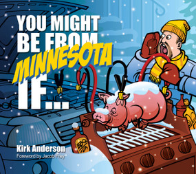 You Might Be From Minnesota If... by Kirk Anderson, 9781772761306