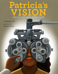 Patricia's Vision (The Doctor Who Saved Sight) by Michelle Lord, Alleanna Harris, 9781454931379