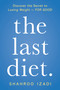 The Last Diet. (Discover the Secret to Losing Weight - For Good) by Shahroo Izadi, 9781250251992