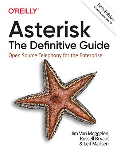 Asterisk: The Definitive Guide (Open Source Telephony for the Enterprise) - 9781492031604 by Jim Van Meggelen, Russell Bryant, Leif Madsen, 9781492031604