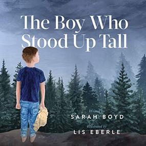The Boy Who Stood Up Tall by Sarah Boyd, Lis Eberle, 9781642794328