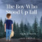 The Boy Who Stood Up Tall by Sarah Boyd, Lis Eberle, 9781642794328