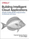 Building Intelligent Cloud Applications (Develop Scalable Models Using Serverless Architectures with Azure) by Vicente Herrera García, John Biggs, 9781492052326