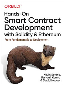Hands-On Smart Contract Development with Solidity and Ethereum (From Fundamentals to Deployment) by Kevin Solorio, Randall Kanna, David H. Hoover, 9781492045267