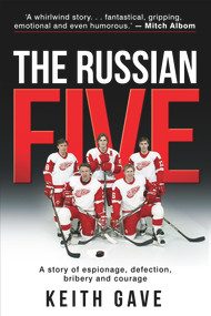 The Russian Five (A Story of Espionage, Defection, Bribery and Courage) - 9781949709582 by Keith Gave, 9781949709582