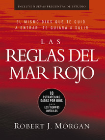 Las reglas del Mar Rojo (10 estrategias dadas por Dios para los tiempos difíciles) (Spanish Edition) by Robert J. Morgan, 9780718021405