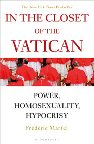 In the Closet of the Vatican (Power, Homosexuality, Hypocrisy; THE NEW YORK TIMES BESTSELLER) - 9781472966186 by Frederic Martel, Shaun Whiteside, 9781472966186