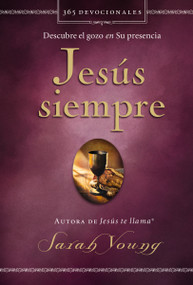 Jesús siempre (Descubre el gozo en su presencia) (Spanish Edition) by Sarah Young, 9781404108660